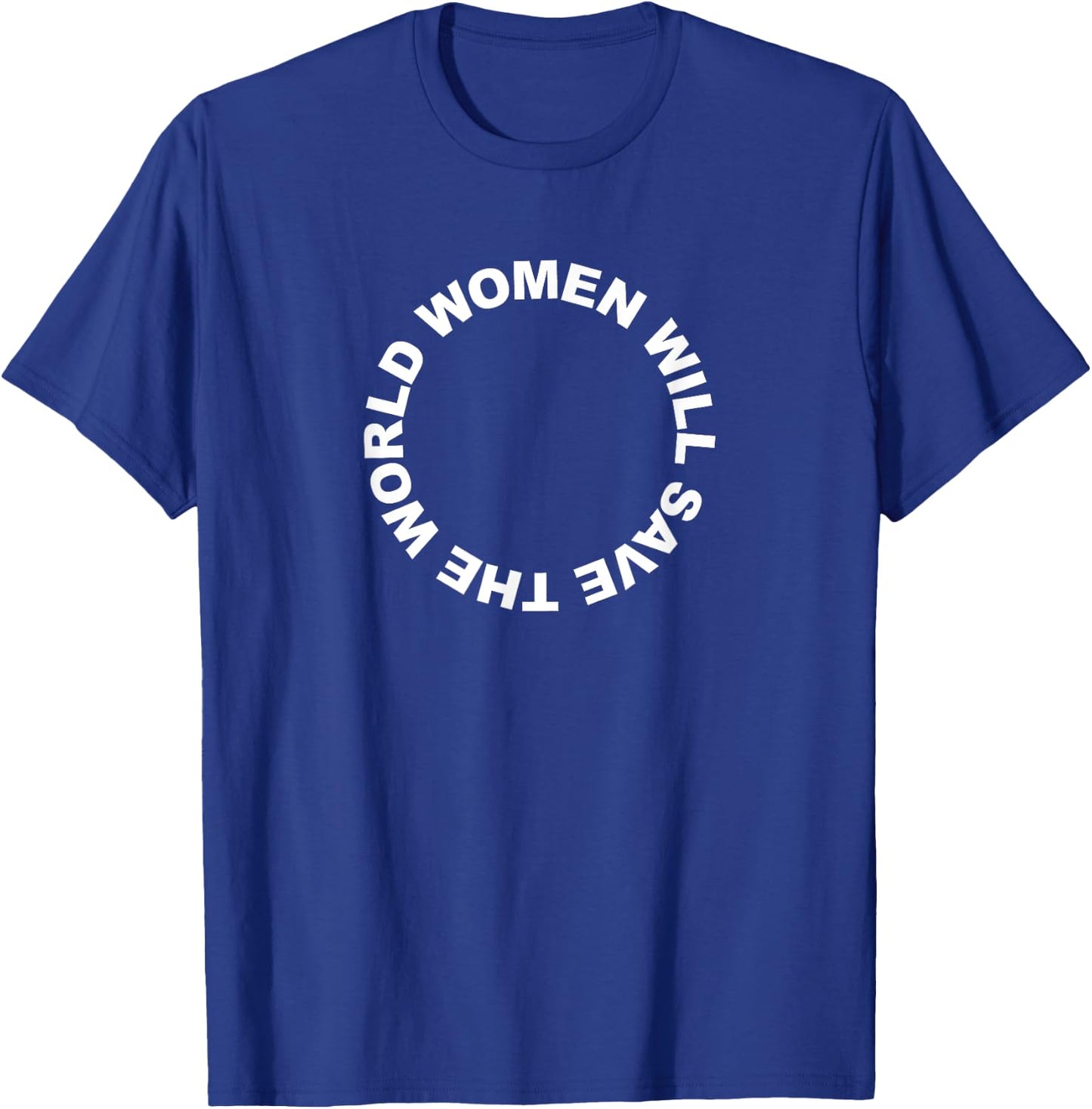 Women Will Save The World Female Peace Love Earth T-Shirt - T-Shirt | Royal