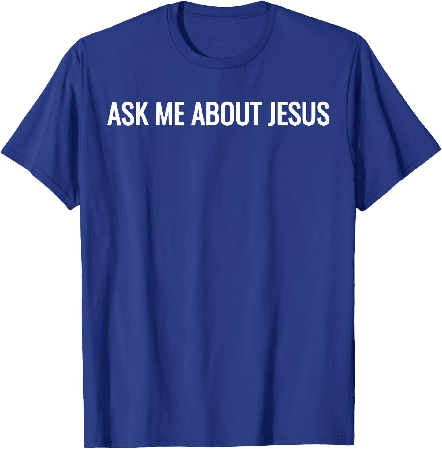 Ask Me About Jesus Faith Christian Evangelism T-Shirt - T-Shirt | Royal