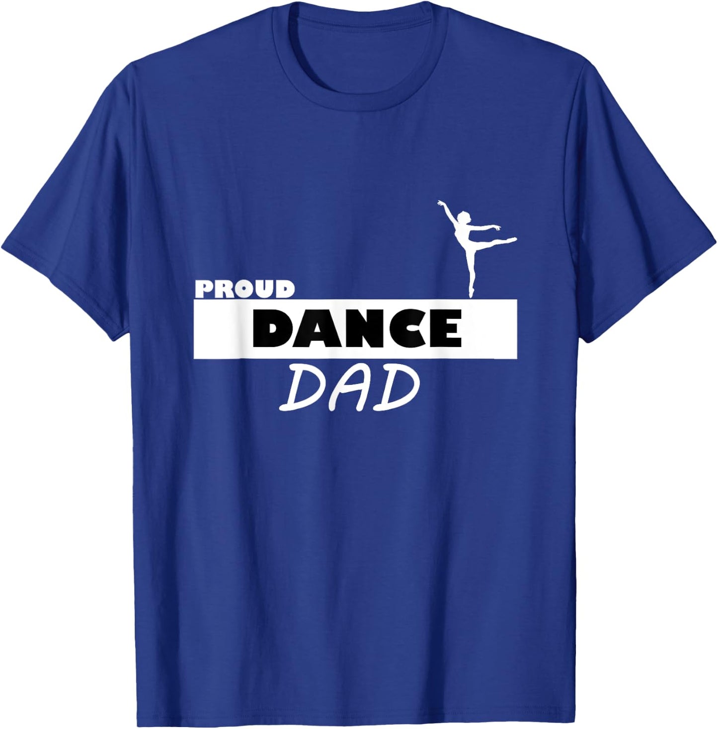 Proud Dance Dad Supportive T-Shirt - T-Shirt | Royal