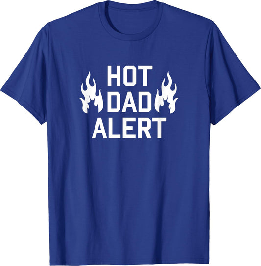 Hot Dad Alert Shirt Funny Hilarious Fathers Day Birthday Men T-Shirt - T-Shirt | Royal