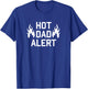 Hot Dad Alert Shirt Funny Hilarious Fathers Day Birthday Men T-Shirt - T-Shirt | Royal