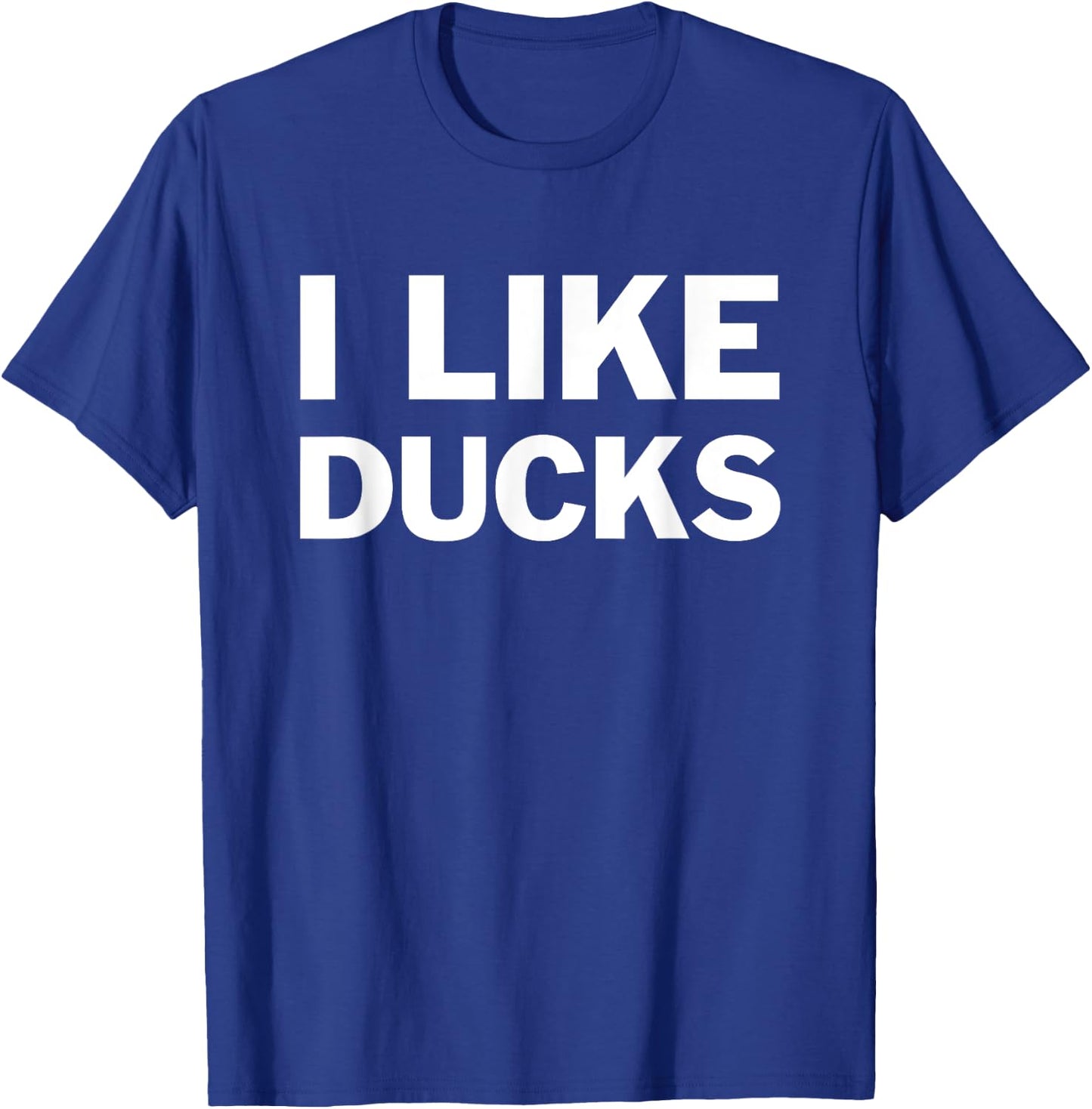 I Like Ducks For Duck Lovers Funny Message T-Shirt - T-Shirt | Royal