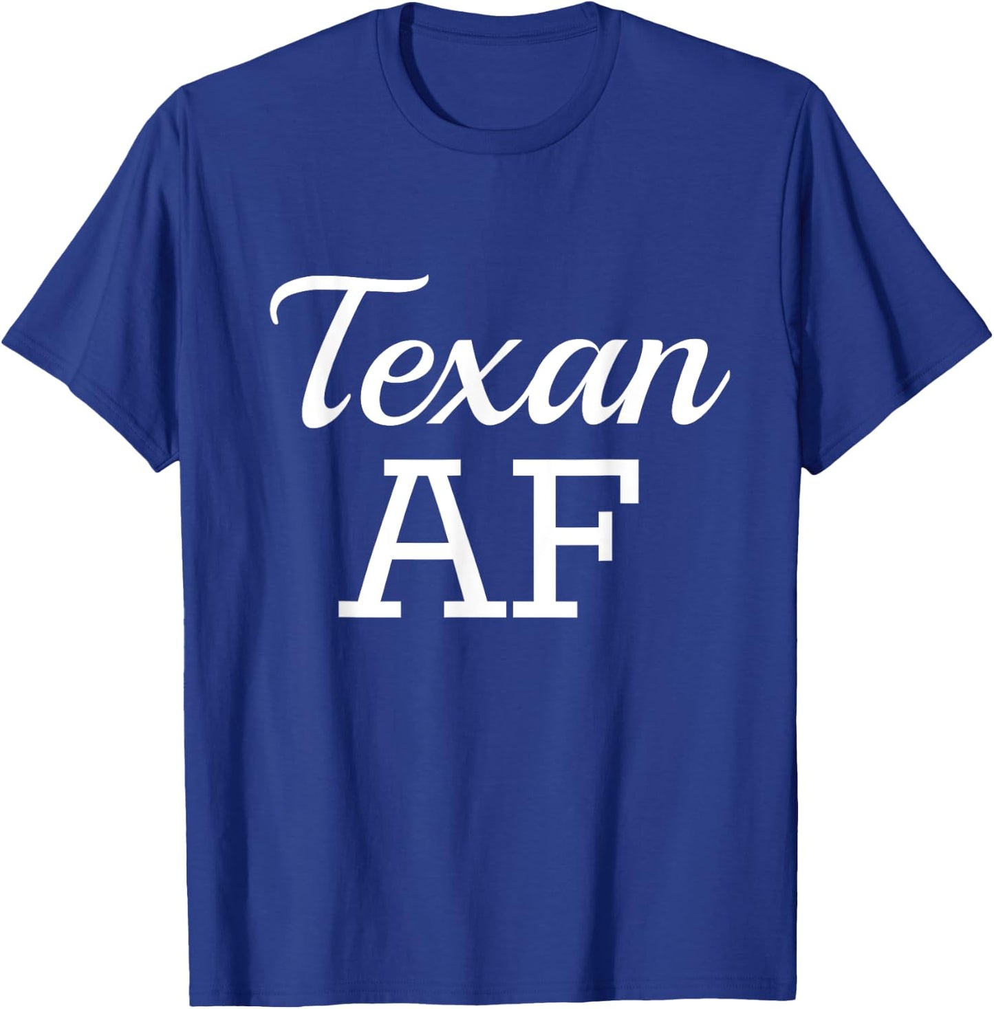 Texan AF Shirt Funny Native Texas T-Shirt - T-Shirt | Royal