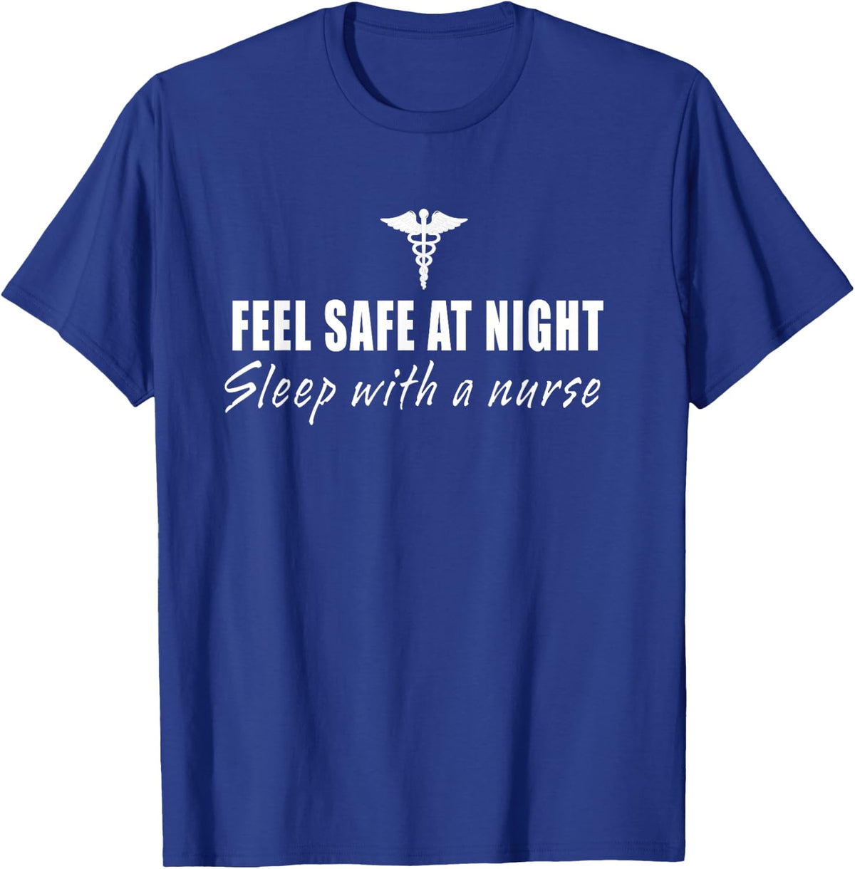Feel Safe At Night Sleep With A Nurse Funny Gifts T-Shirt - T-Shirt | Royal