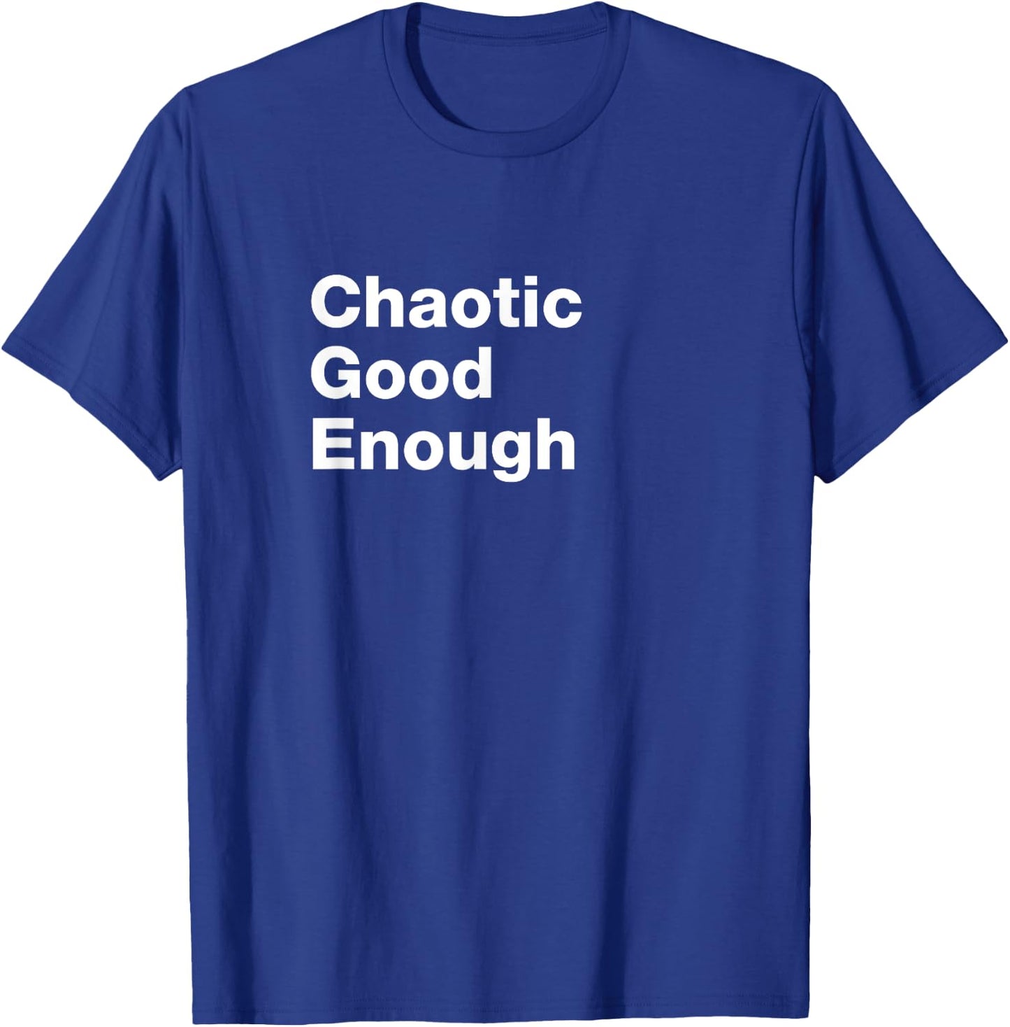 Chaotic Good Enough Role Playing Alignment T Shirt T-Shirt - T-Shirt | Royal