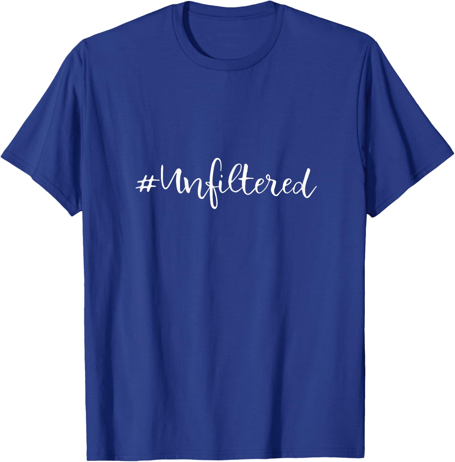 Ladies #Unfiltered T-Shirt - T-Shirt | Royal