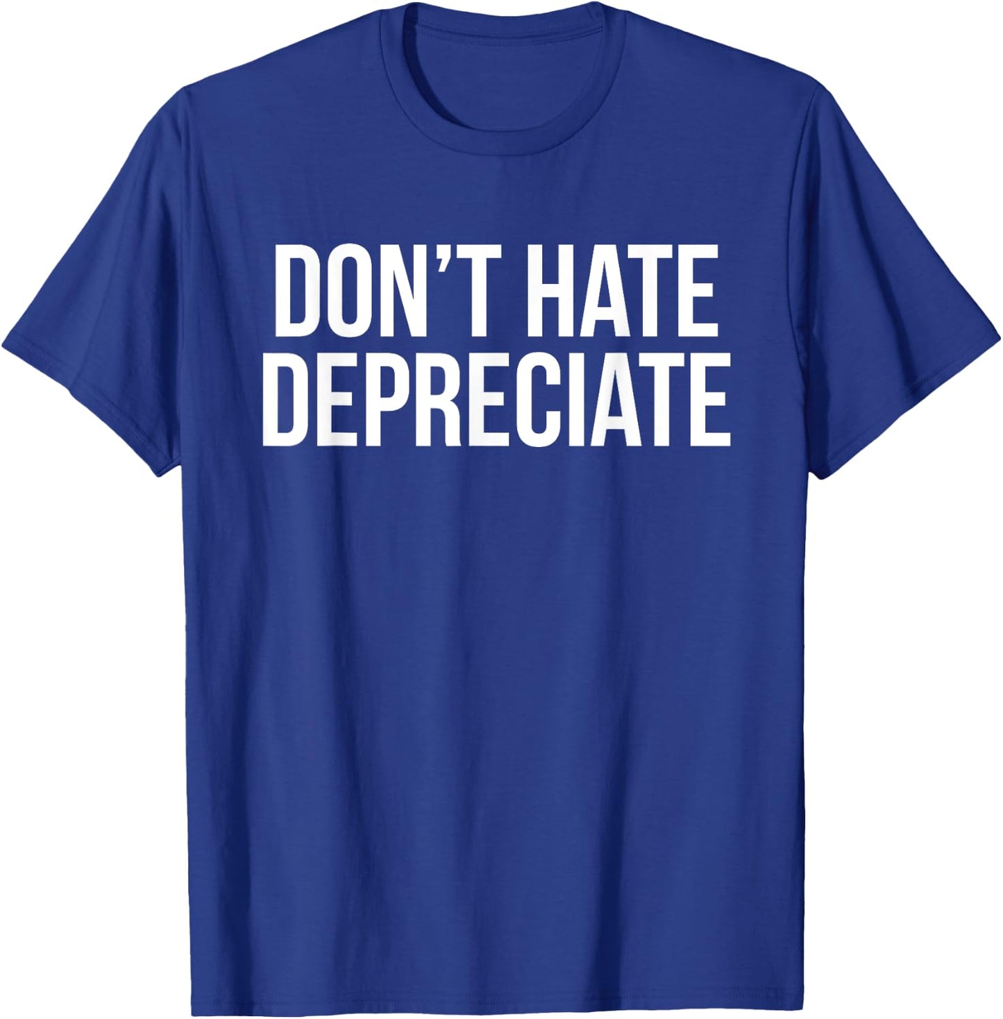 Don't Hate, Depreciate Funny Accounting CPA T-Shirt - T-Shirt | Royal