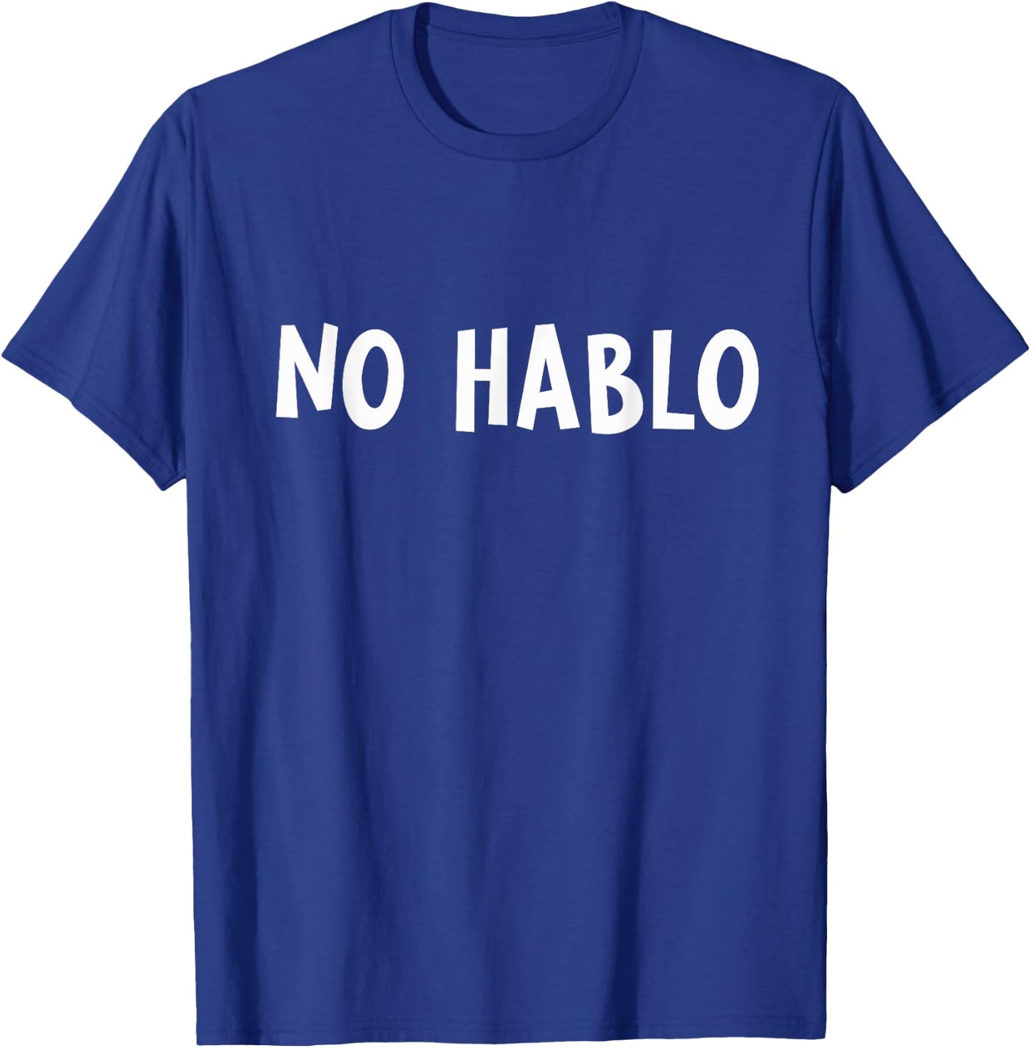 No Hablo I Don't Speak Funny Spanish Sarcastic Cool Humor T-Shirt - T-Shirt | Royal