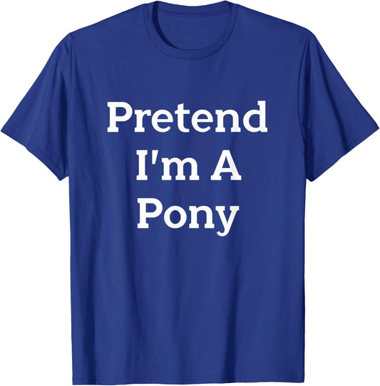 Pretend I'm A Pony Costume Funny Animal Halloween Party T-Shirt - T-Shirt | Royal