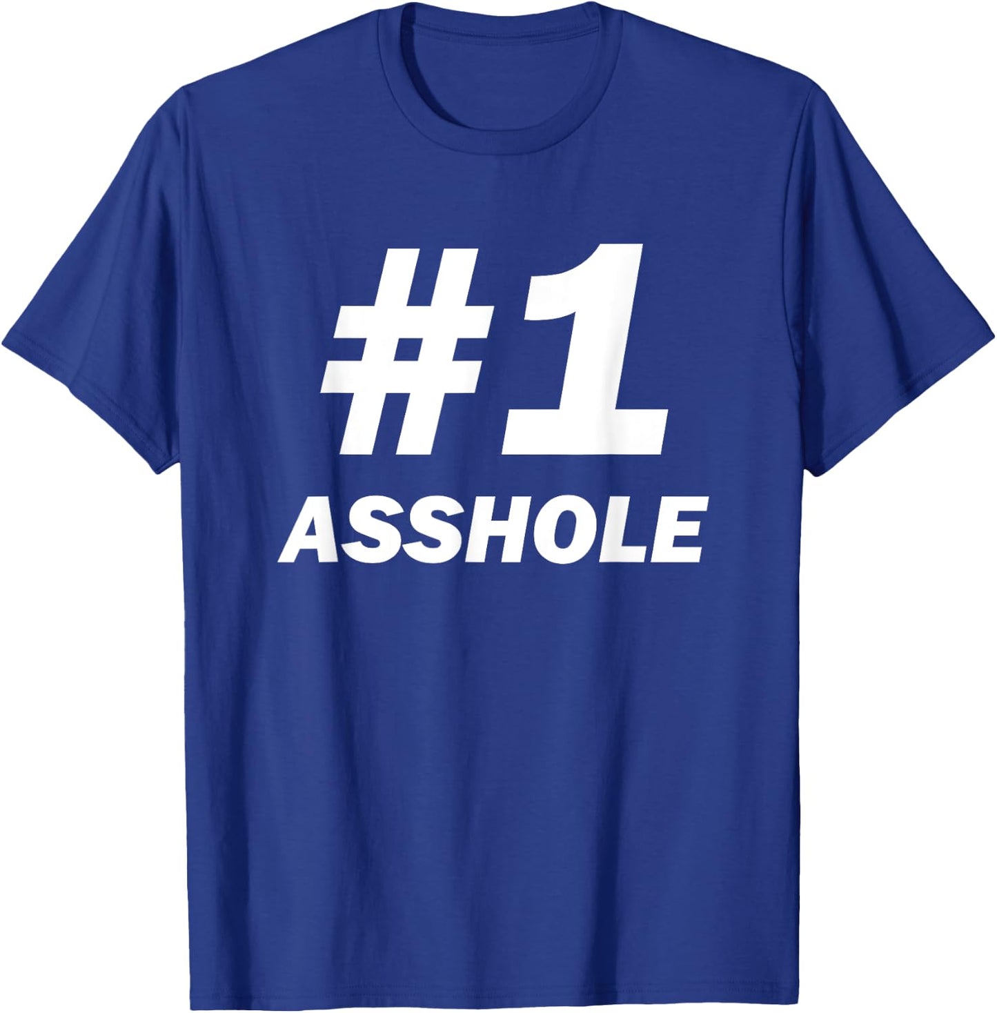 #1 Asshole For Sarcastic Assholes In Life, Work and Home T-Shirt - T-Shirt | Royal