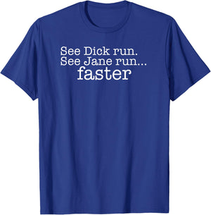 See Dick Run. See Jane Run Faster Funny Running T-Shirt - T-Shirt | Royal
