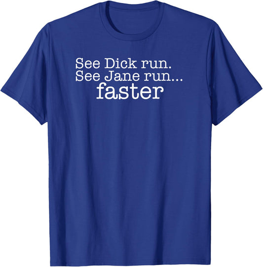 See Dick Run. See Jane Run Faster Funny Running T-Shirt - T-Shirt | Royal