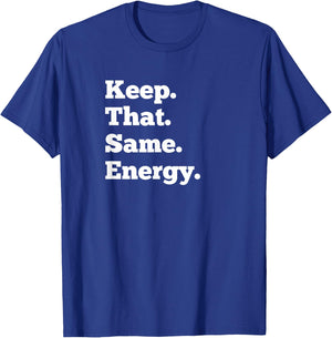 Keep That Same Energy Hip Hop Rap Workout Men Women T-Shirt - T-Shirt | Royal