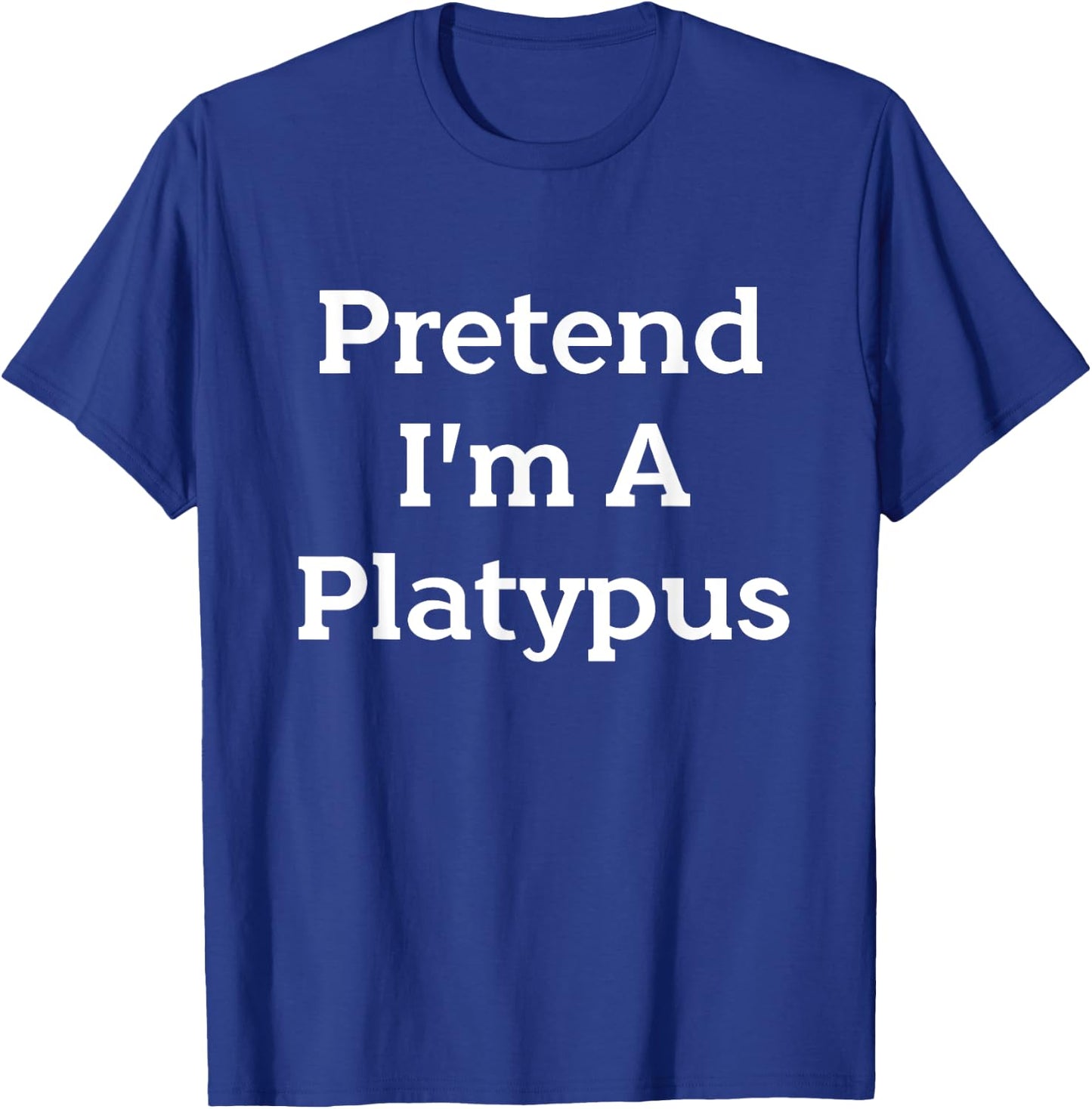 Pretend I'm A Platypus Costume Party Funny Animal Halloween T-Shirt - T-Shirt | Royal