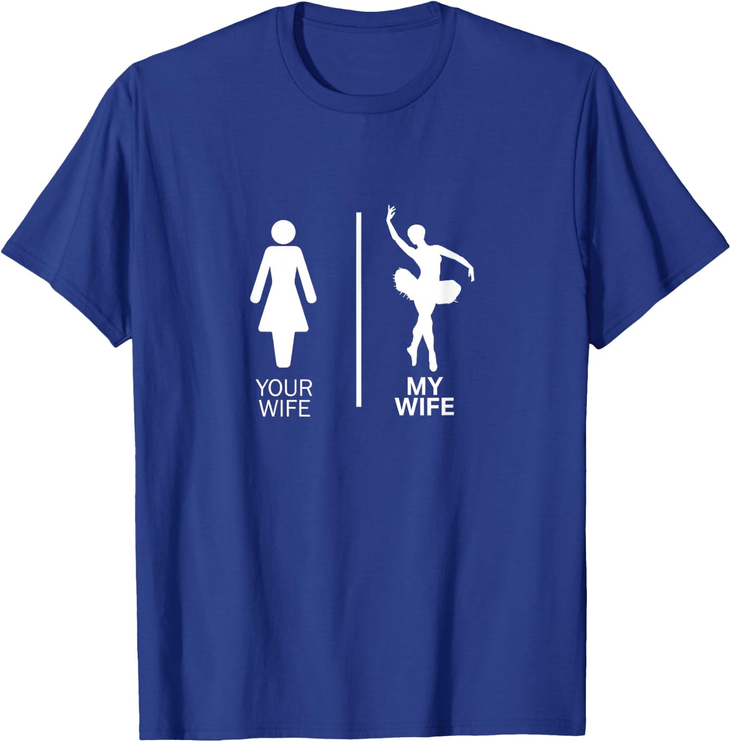 Your Wife My Wife - Dancer Woman T-Shirt - T-Shirt | Royal
