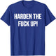 Harden The Fuck Up! Fitness Weightlifting Exercise Workout T-Shirt - T-Shirt | Royal