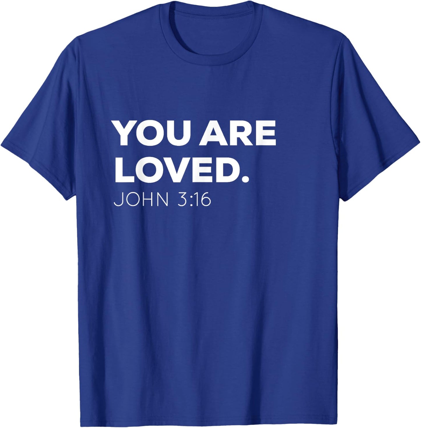 You Are Loved | Encouraging John 3:16 Christian T-Shirt - T-Shirt | Royal