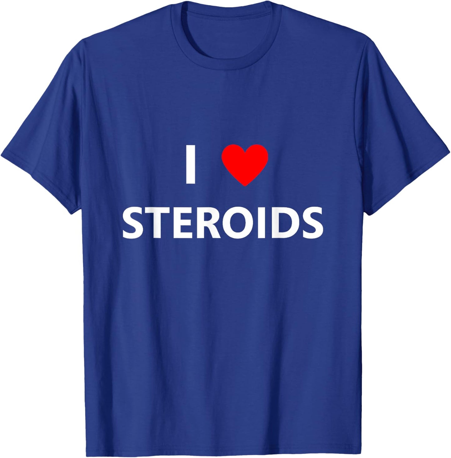 Funny I Heart Love Steroids Roids Gym Fitness Workout Gift T-Shirt - T-Shirt | Royal