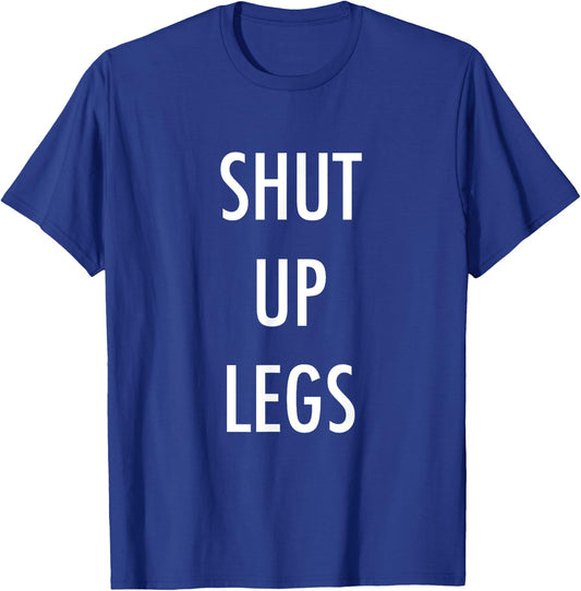 SHUT UP LEGS for Running & Cycling T-Shirt - T-Shirt | Royal