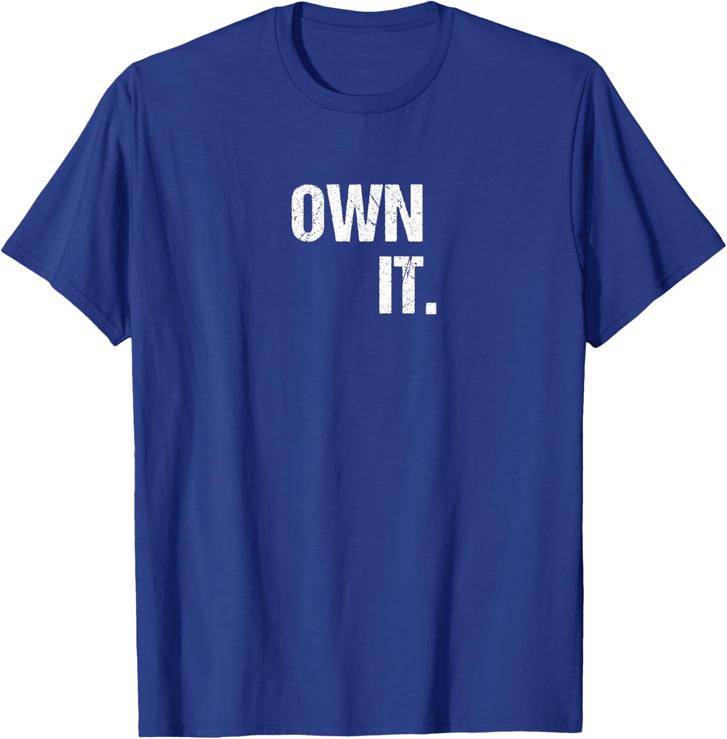 OWN IT Inspirational Motivational Love Fitness Freedom T-Shirt - T-Shirt | Royal