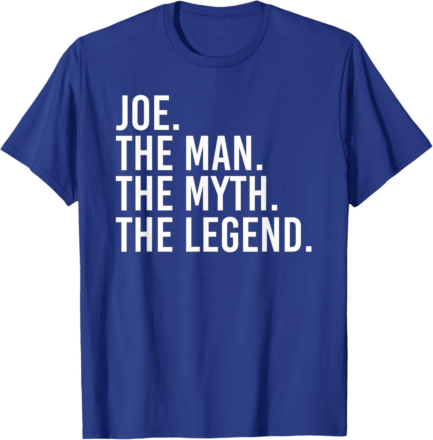JOE. THE MAN. THE MYTH. THE LEGEND. Funny Gift T-Shirt - T-Shirt | Royal