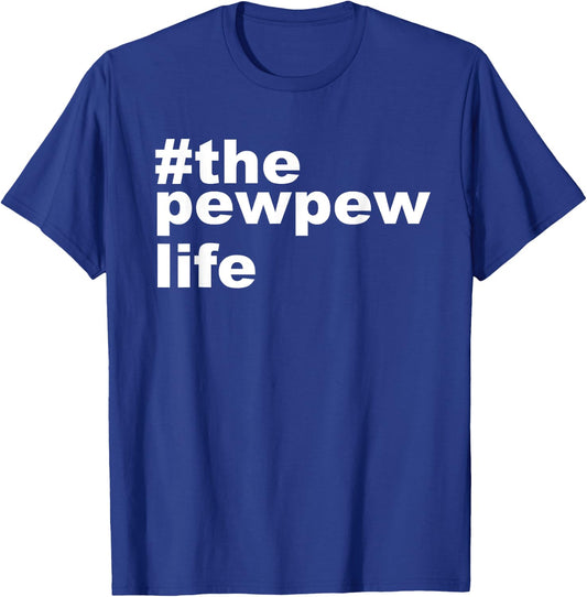 The Pew Pew Life Shirt funny Gun lovers Gift Husband Men T-Shirt - T-Shirt | Royal