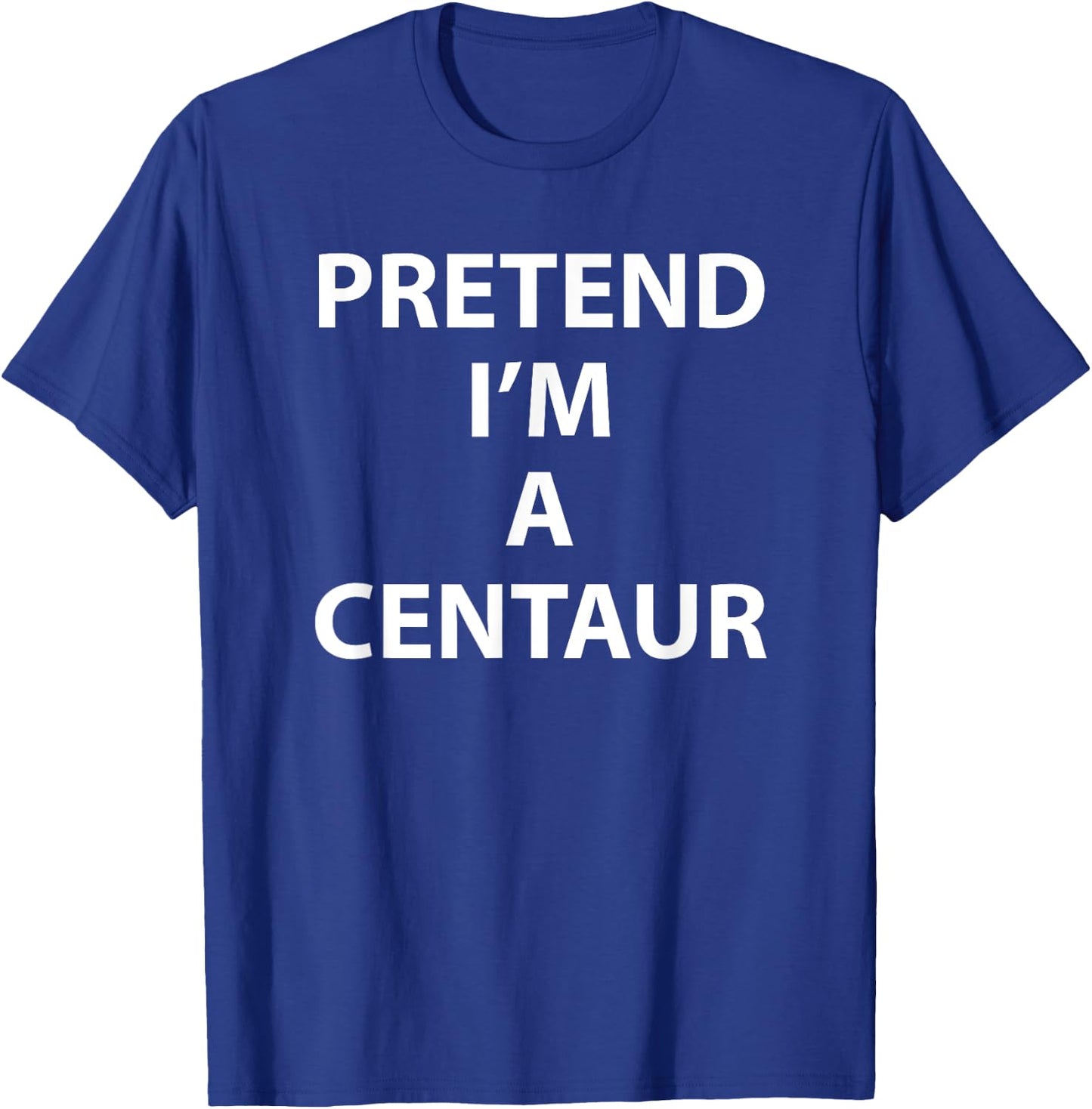 Pretend Im a Centaur Halloween Costume Funny Party Humor T-Shirt - T-Shirt | Royal