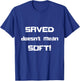 "Saved Doesn't Mean Soft! Funny Christian " T-Shirt - T-Shirt | Royal