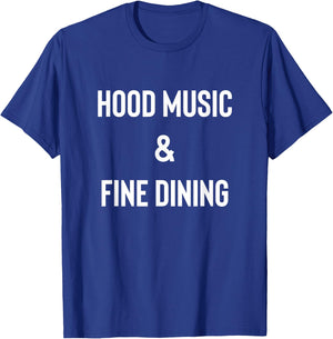 Hood Music And Fine Dining Funny Humor T-Shirt - T-Shirt | Royal