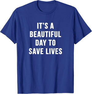 It's a Beautiful Day to Save Lives Shirt Gift Nurse T-Shirt - T-Shirt | Royal