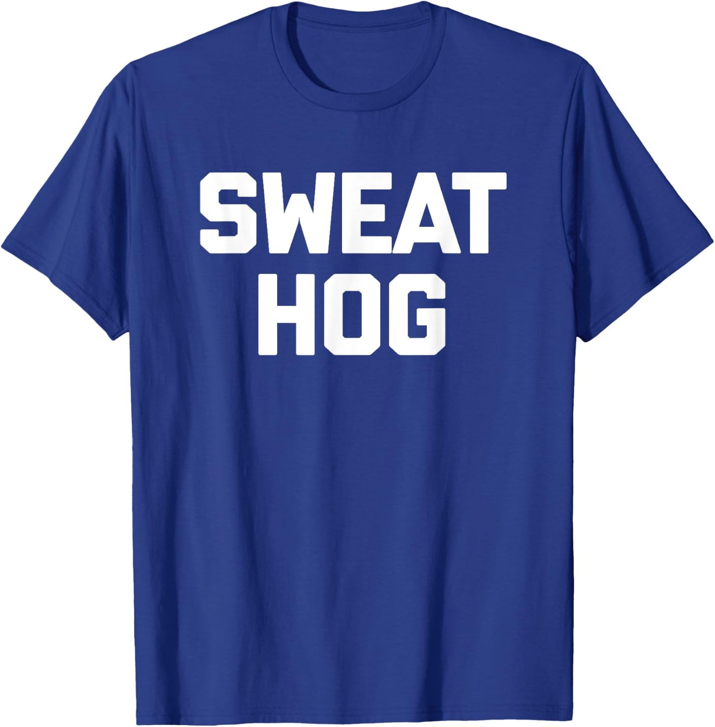 Sweathog funny saying sweaty fitness workout gym T-Shirt - T-Shirt | Royal
