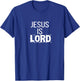 Jesus is Lord : Jesus is Lord T Shirt CUTE T-Shirt - T-Shirt | Royal