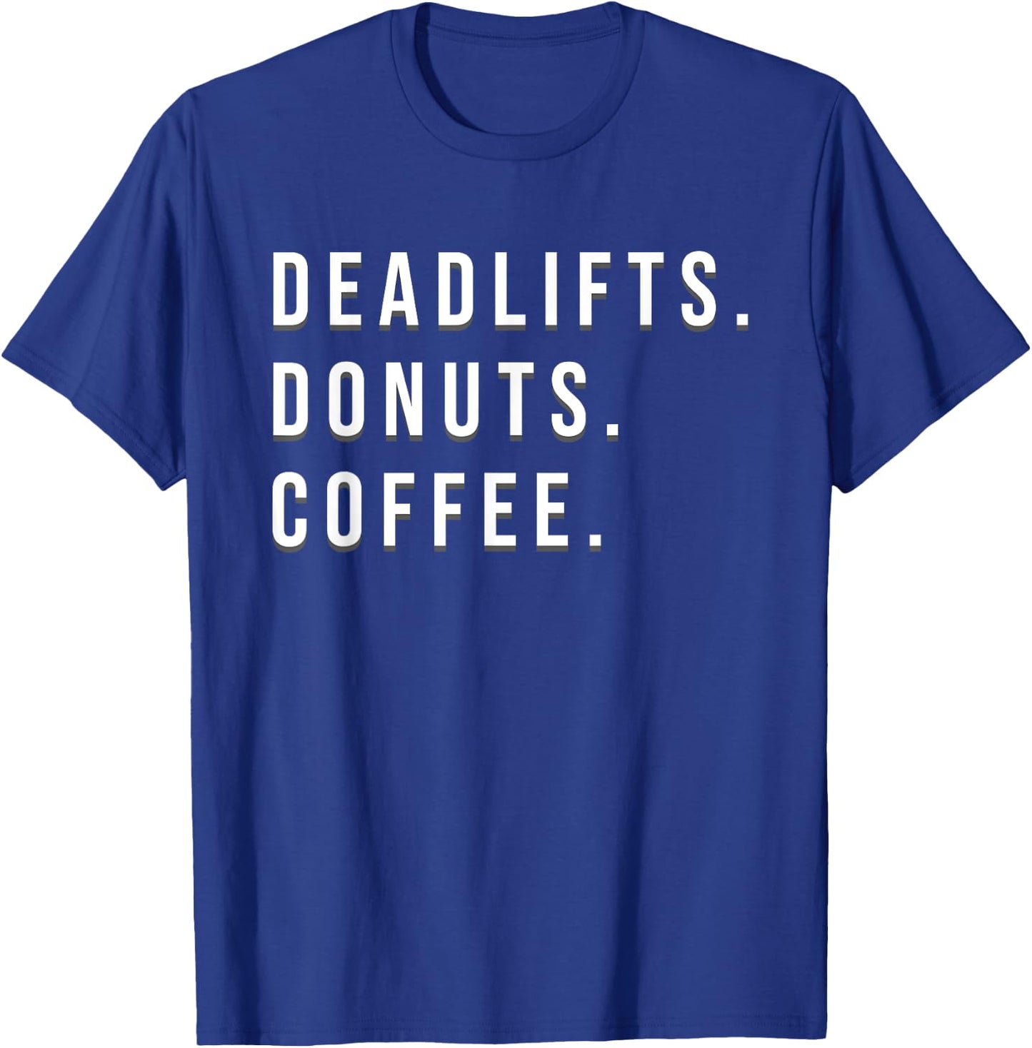 Weight Lifting Powerlifting Deadlifts Donuts Coffee Quote T-Shirt - T-Shirt | Royal