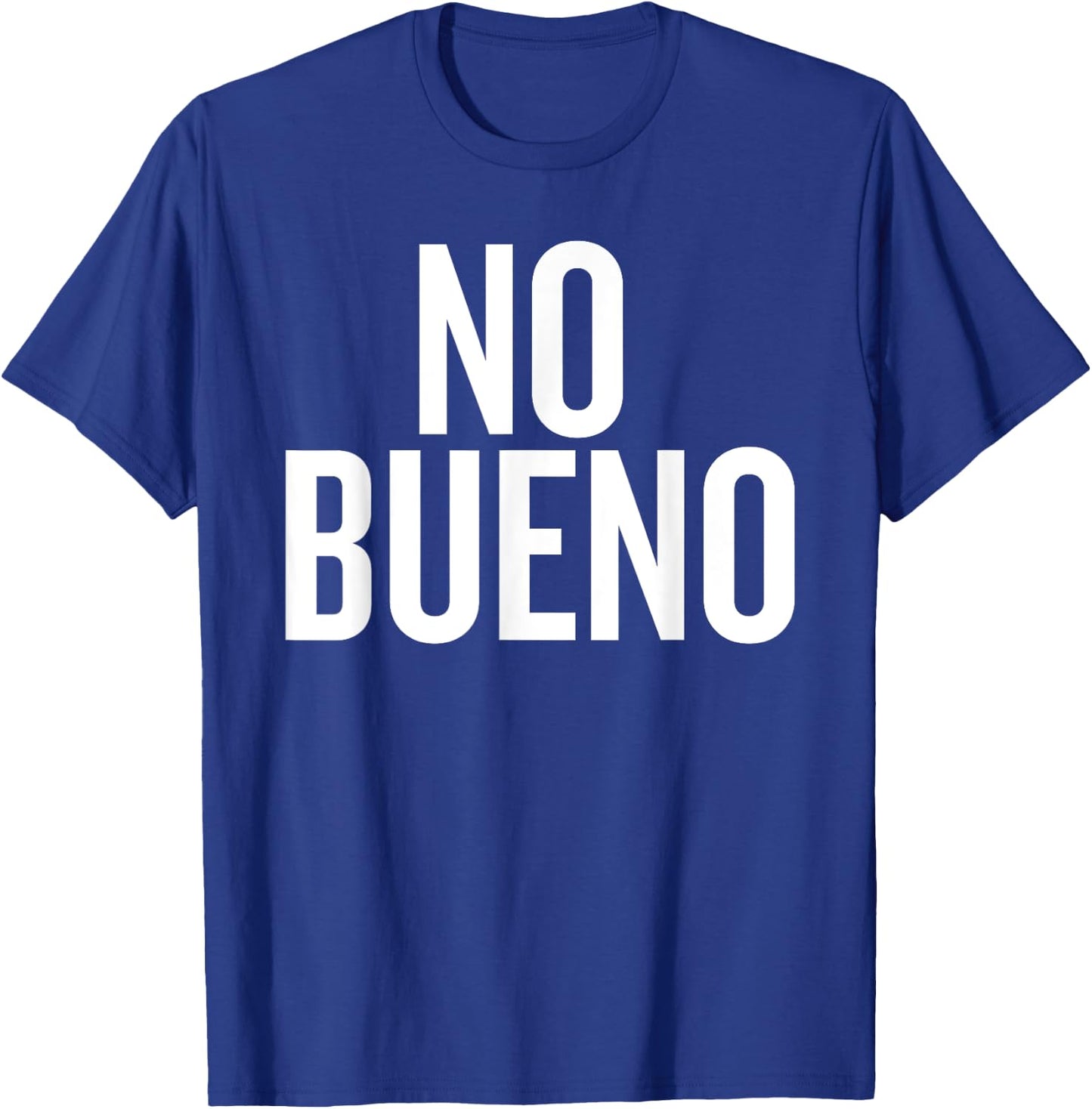 No Bueno Funny Saying for Humor Lovers T-Shirt - T-Shirt | Royal