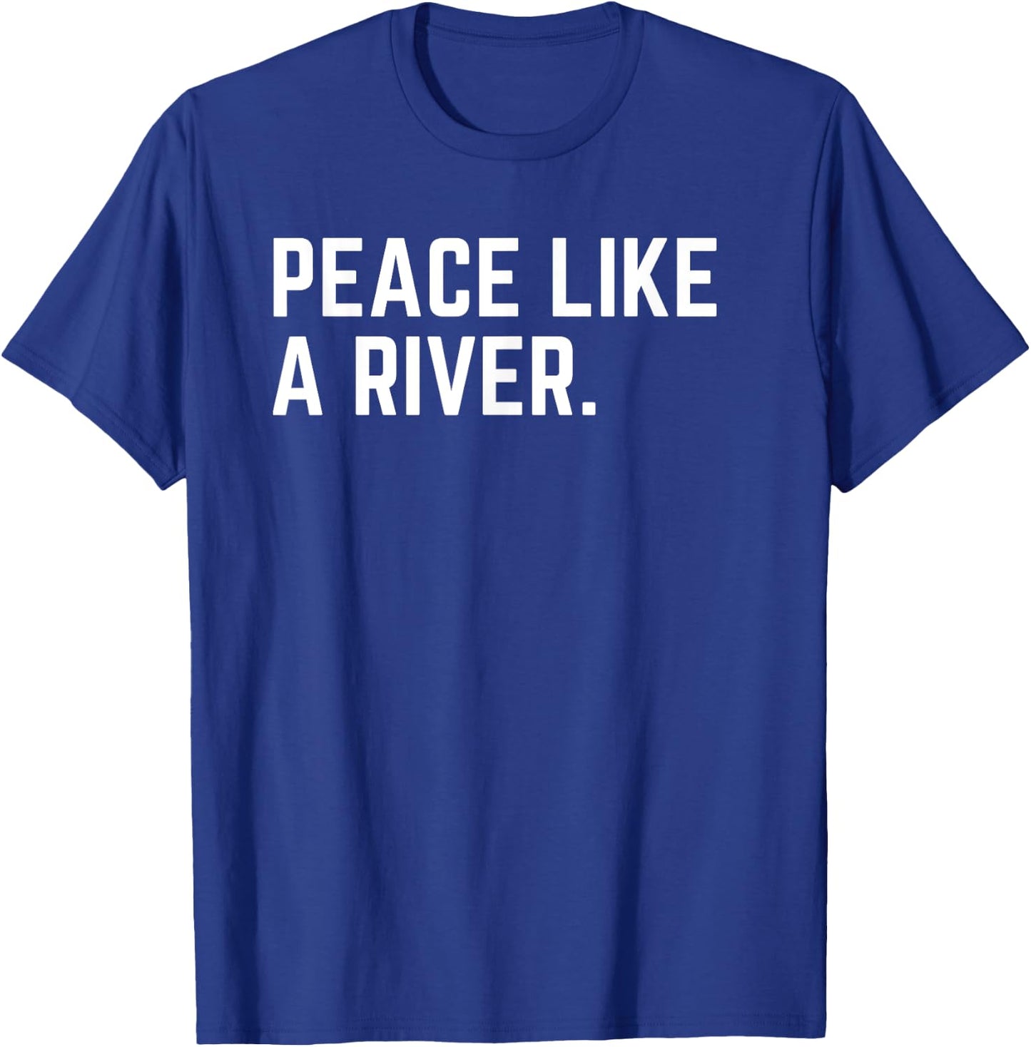 Peace Like a River Deluxe It Is Well Christian Hymn Lyrics T-Shirt - T-Shirt | Royal