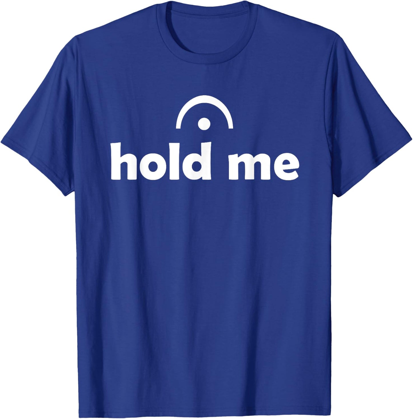 Hold Me (Fermata) Musician Funny T-Shirt - T-Shirt | Royal