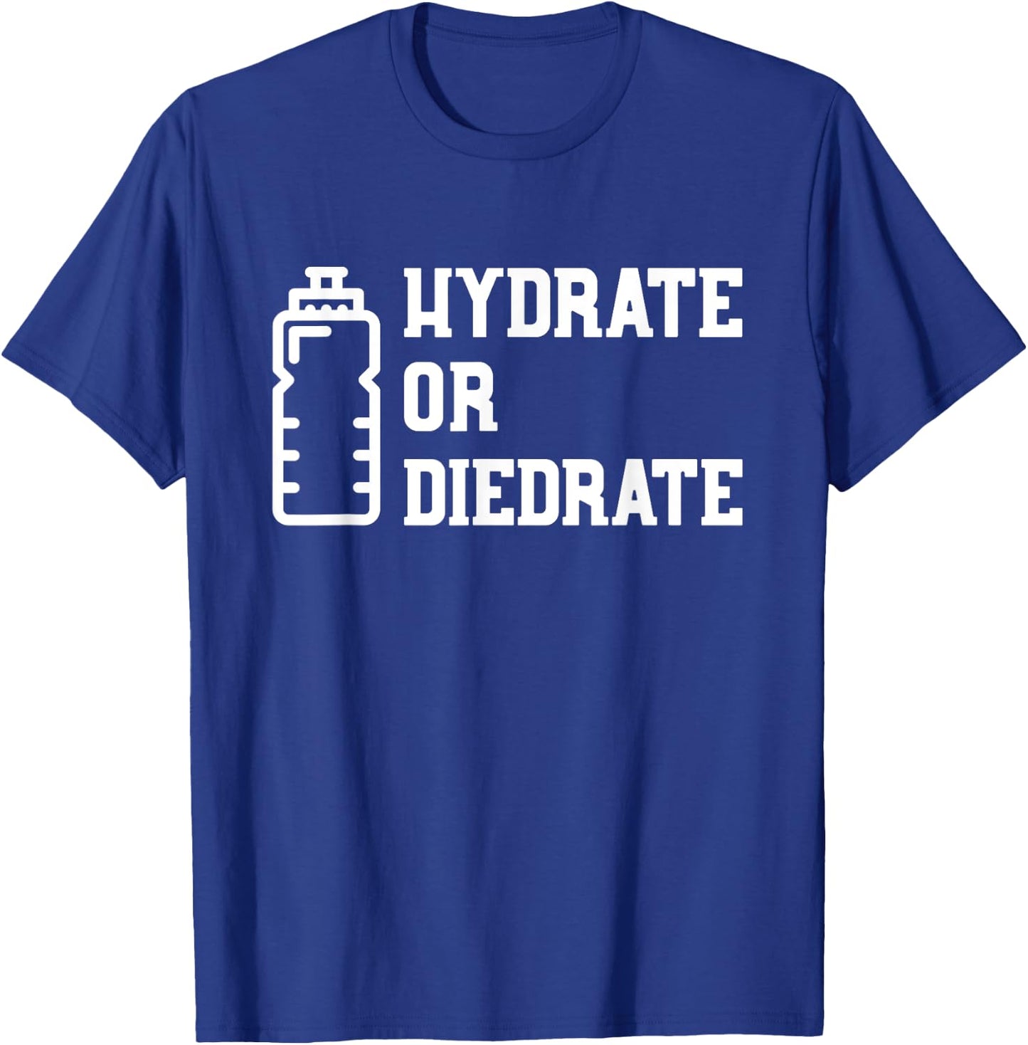 Hydrate or Diedrate T-Shirt - T-Shirt | Royal