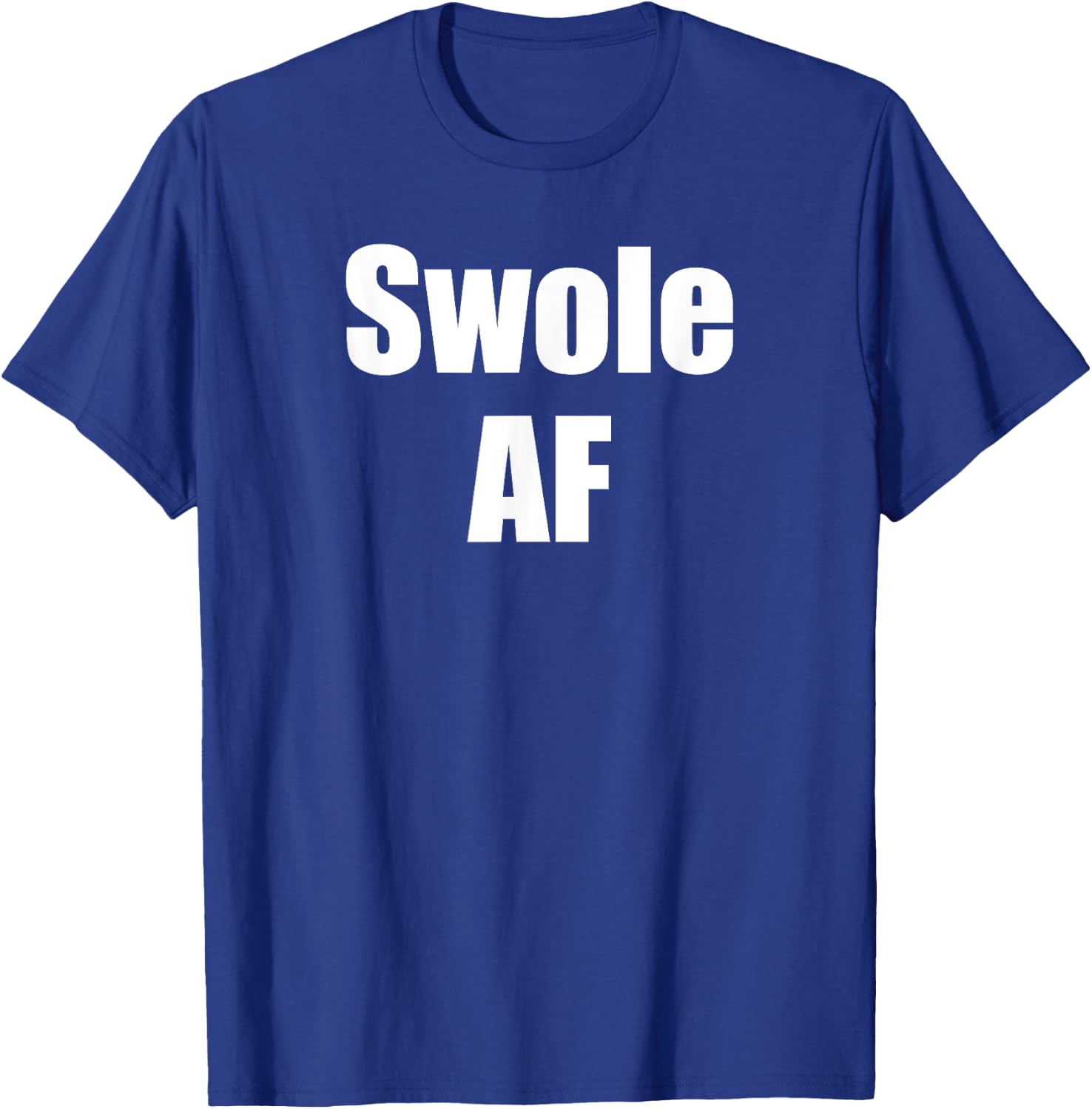 Swole AF For Weightlifter Weightlifting Bodybuilder Workout T-Shirt - T-Shirt | Royal