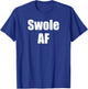 Swole AF For Weightlifter Weightlifting Bodybuilder Workout T-Shirt - T-Shirt | Royal