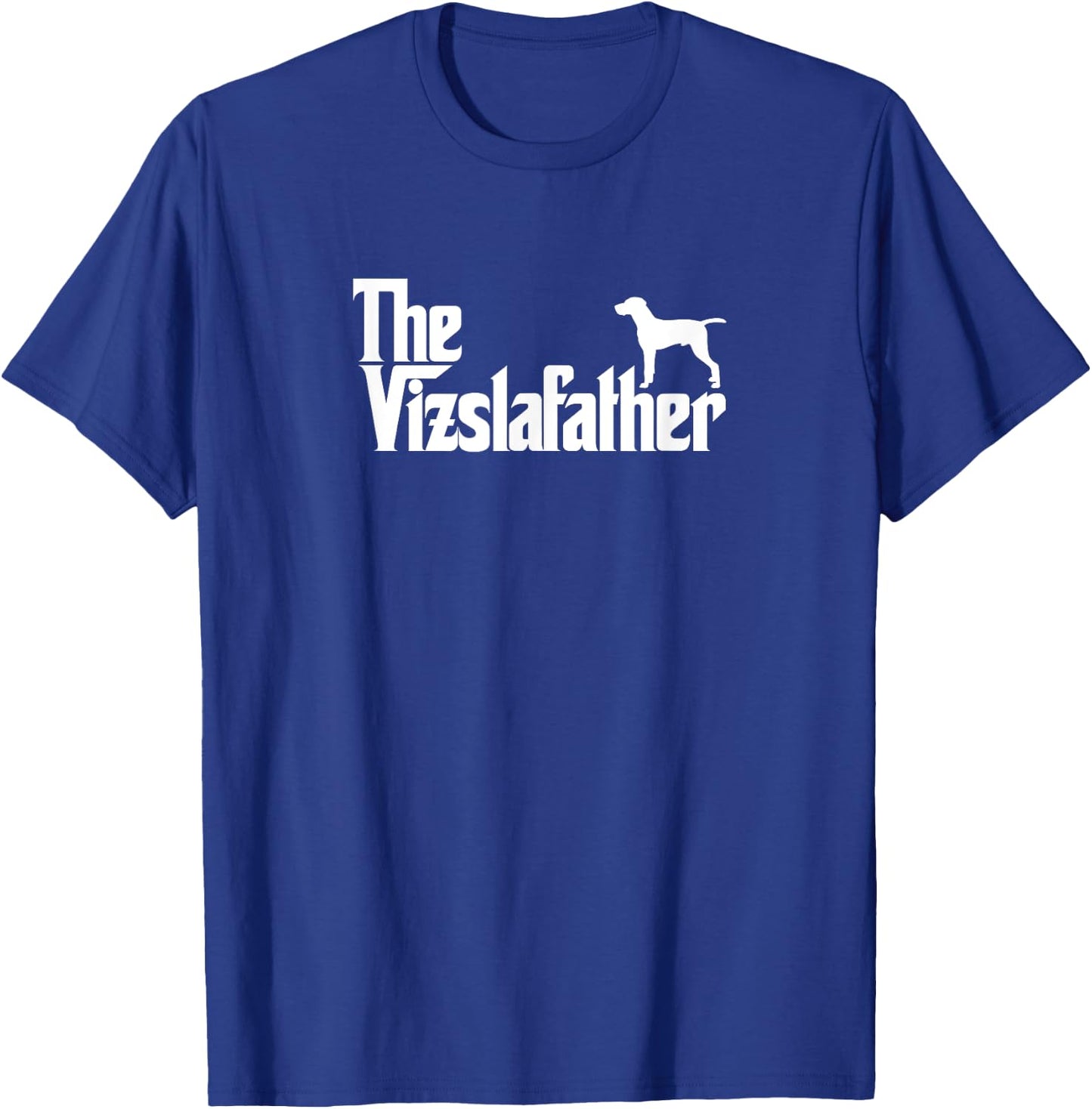 Funny Vizsla Father Dad Shirt The Vizsla Father T-Shirt - T-Shirt | Royal
