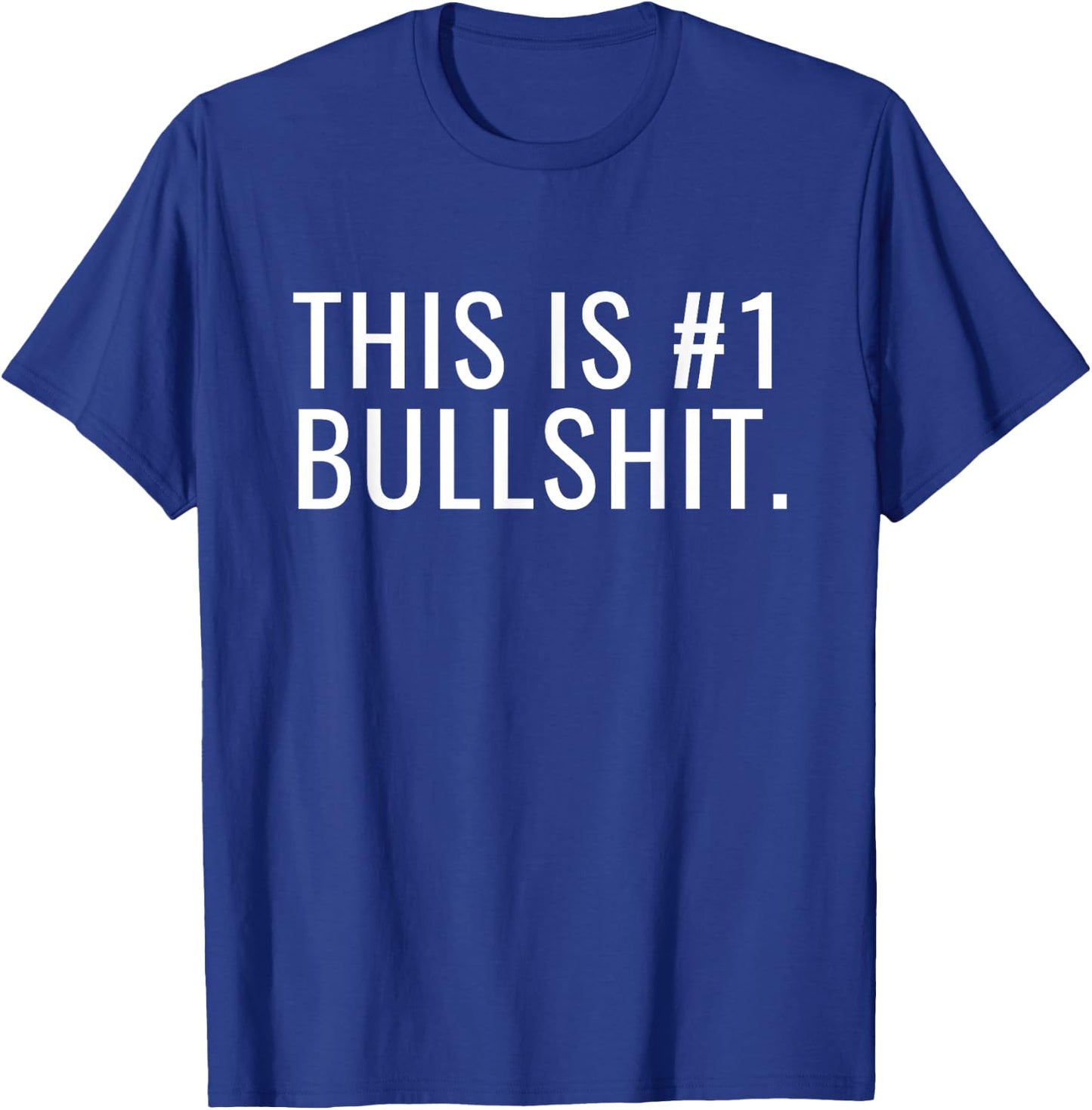 This Is #1 Bullshit Number One Funny T-Shirt - T-Shirt | Royal