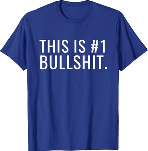 This Is #1 Bullshit Number One Funny T-Shirt - T-Shirt | Royal