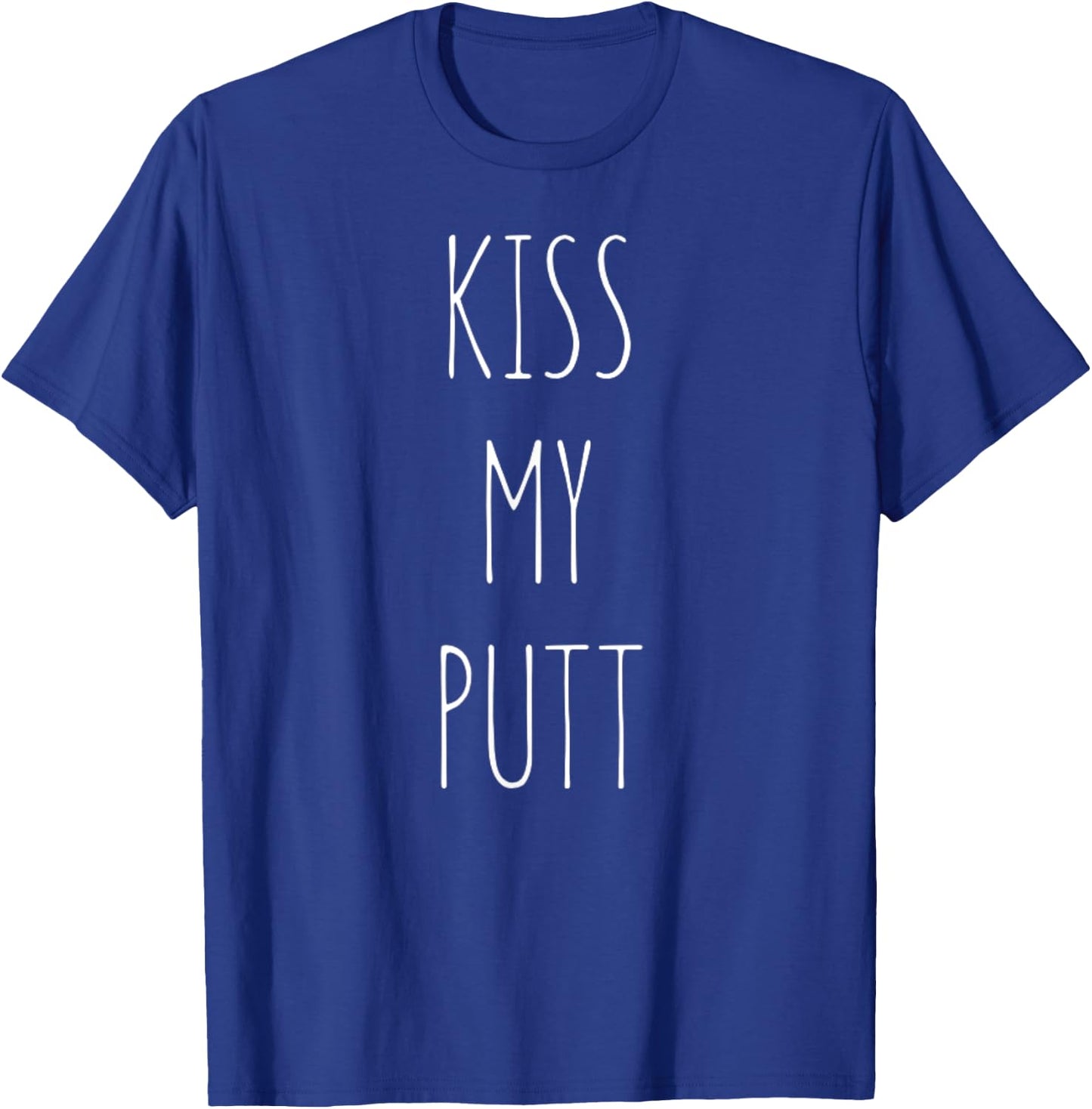 Kiss My Putt Funny Cute Golf Joke Gift Novelty T-Shirt - T-Shirt | Royal