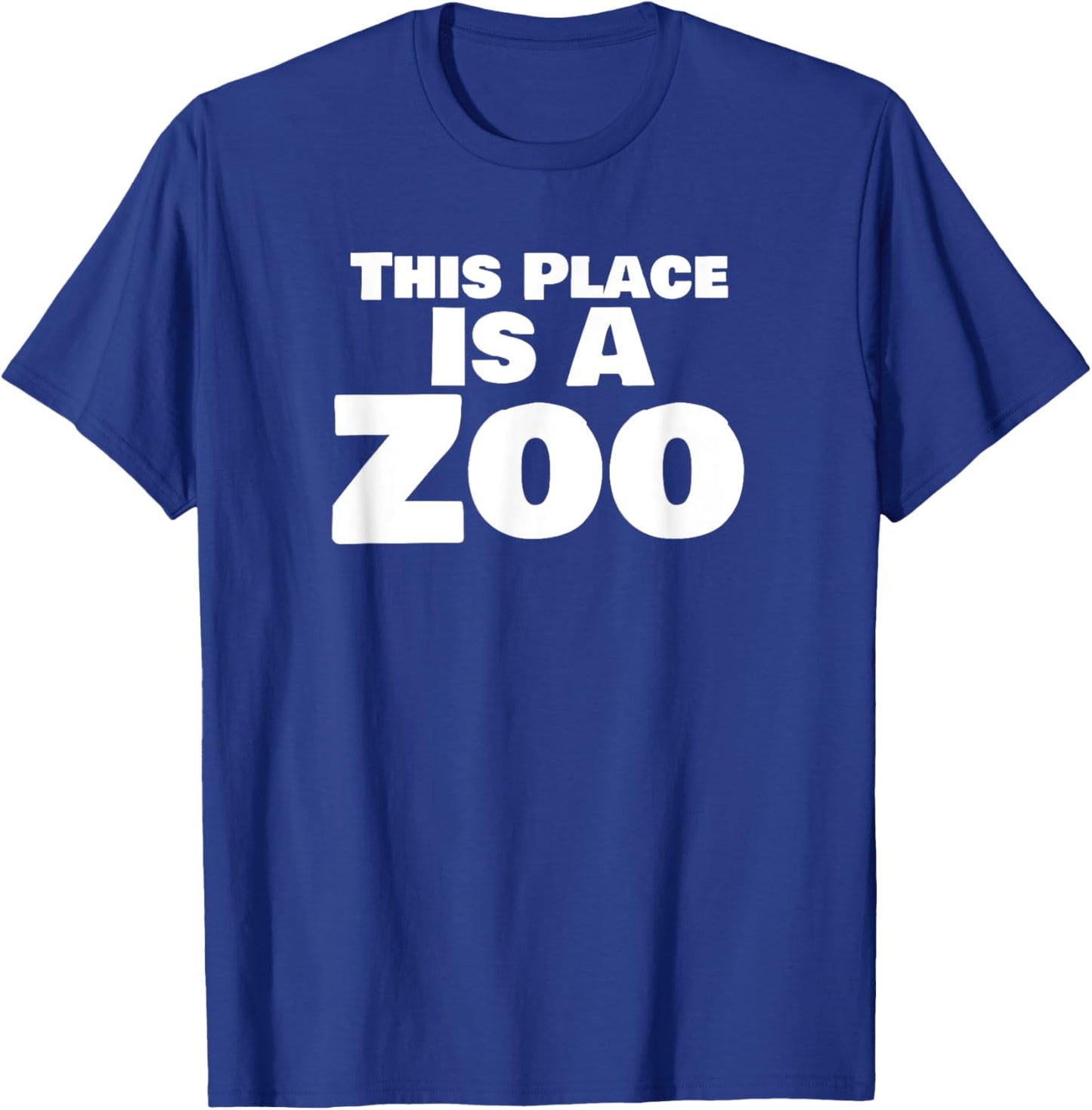 This Place is A Zoo Funny Chaos Humor Quote T-Shirt - T-Shirt | Royal