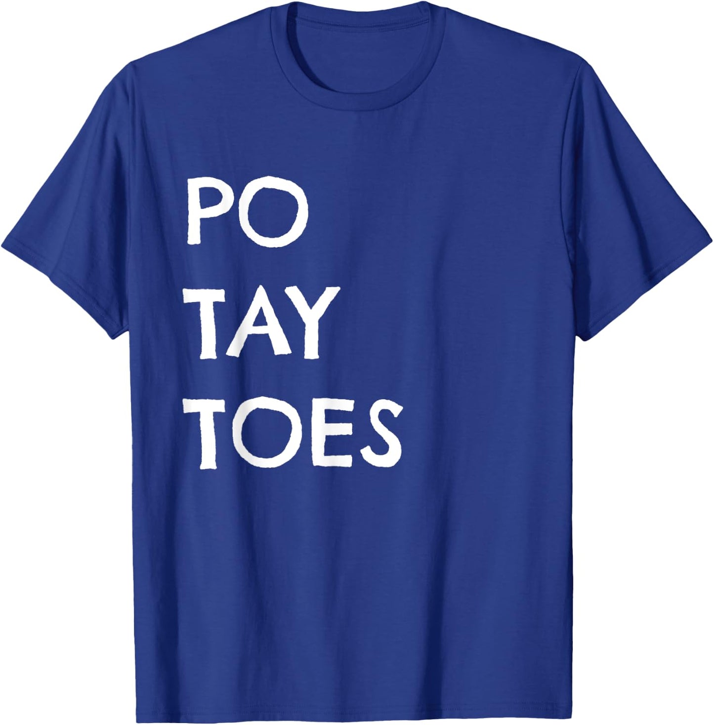 Po Tay Toes Shirt Funny Tater Taters T-Shirt - T-Shirt | Royal