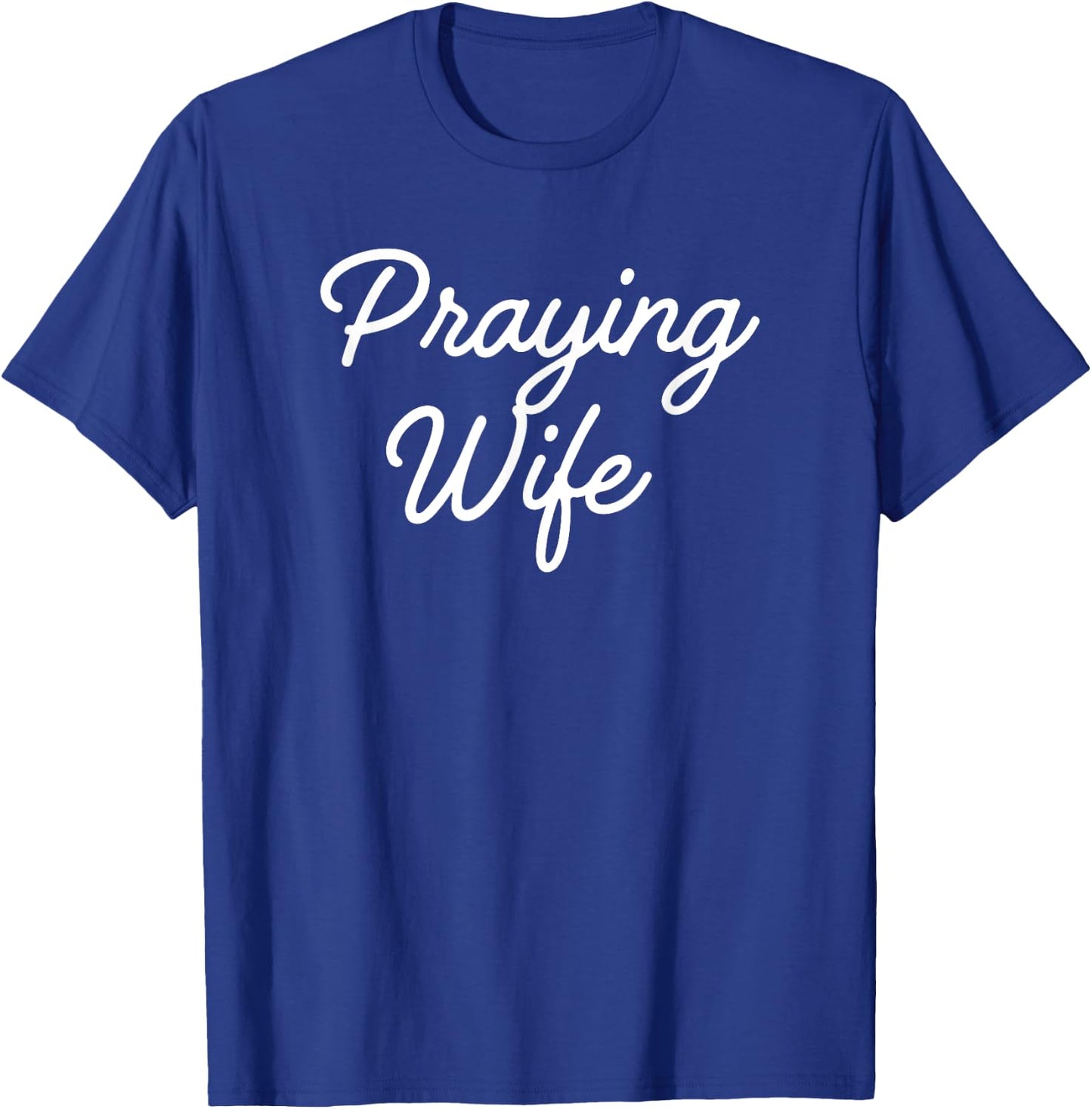 Praying Wife Shirt T-Shirt - T-Shirt | Royal