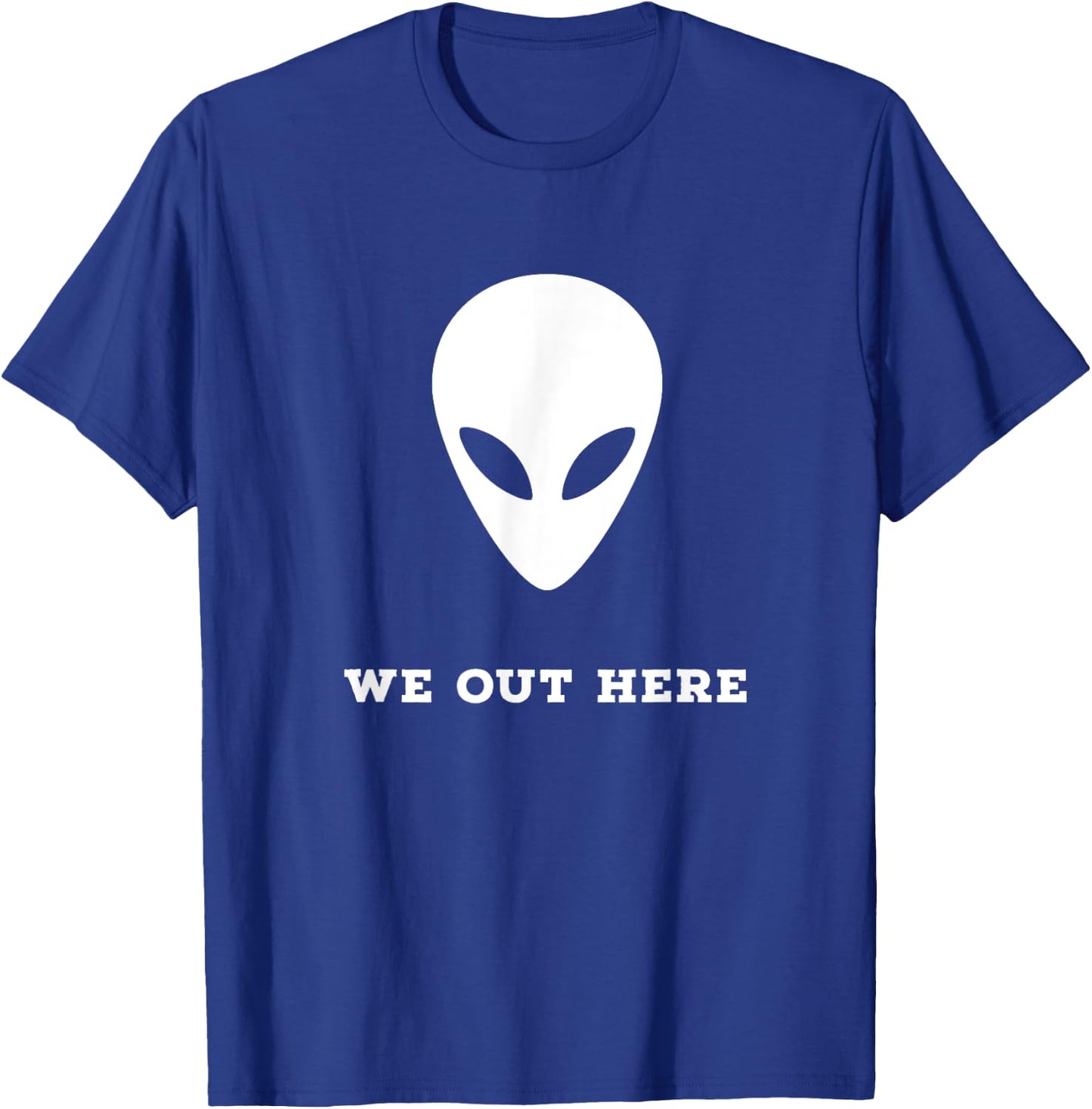 Alien We Out Here Area 51 Fun Gift T-Shirt - T-Shirt | Royal
