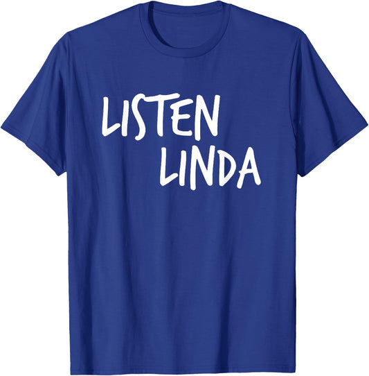 Listen Linda funny shirts. Mom gift T-Shirt - T-Shirt | Royal
