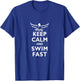 Keep Calm and Swim Fast Butterfly Swimming T-Shirt - T-Shirt | Royal