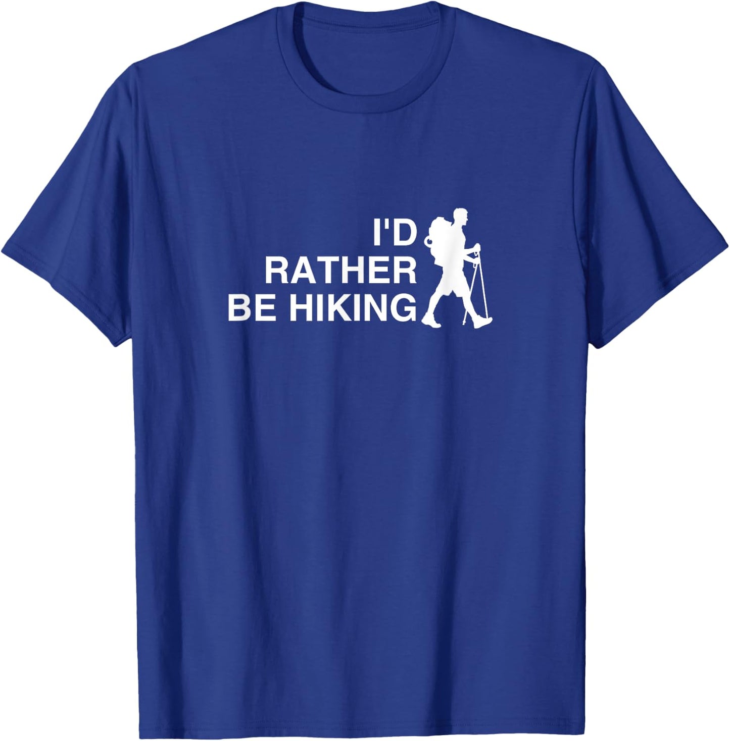 I'd Rather Be Hiking Funny Backpacking Shirt, Funny Hiking T-Shirt - T-Shirt | Royal